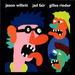 Jason Willett Jad Fair Gilles Rieder by Jason Willett / Jad Fair / Gilles Rieder