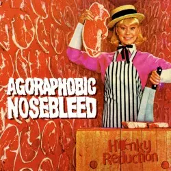 Honky Reduction by Agoraphobic Nosebleed