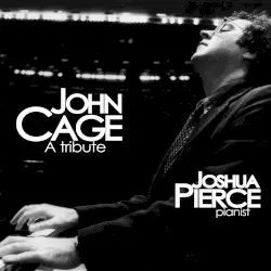 A Tribute by John Cage; Joshua Pierce
