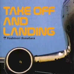 Take Off and Landing by 砂原良徳