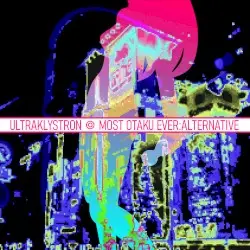 Most Otaku Ever- Alternative by Ultraklystron