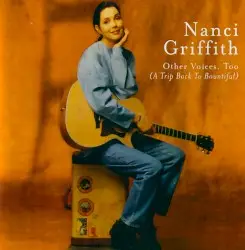 Other Voices, Too (A Trip Back to Bountiful) by Nanci Griffith
