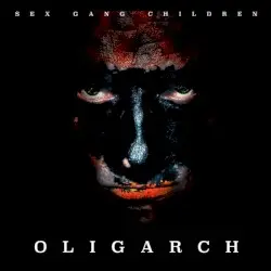 OLIGARCH by Sex Gang Children