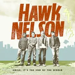Smile, It's the End of the World by Hawk Nelson