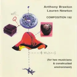 Composition 192 (For Two Musicians & Constructed Environment) by Anthony Braxton / Lauren Newton