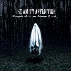Everyone Loves You… Once You Leave Them by The Amity Affliction