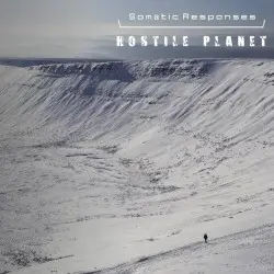 Hostile Planet by Somatic Responses