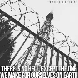 There Is No Hell, Except the One We Make for Ourselves on Earth by threshold of faith