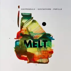 Melt by Chippendale - Gustafsson - Pupillo