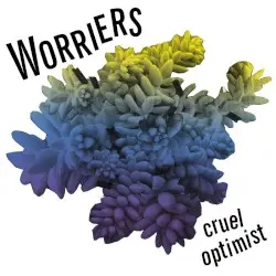 Cruel Optimist by Worriers