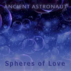 Spheres of Love by Ancient Astronaut