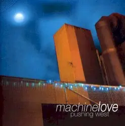 Pushing West by Machine Love