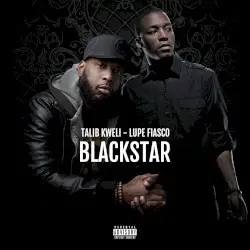 Blackstar by Talib Kweli & Lupe Fiasco