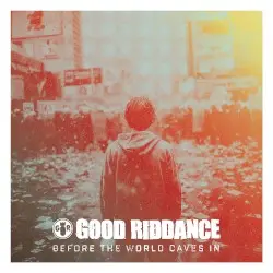 Before the World Caves In by Good Riddance