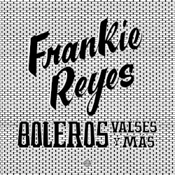 Boleros, valses y más by Frankie Reyes