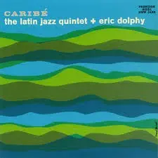 Caribé by The Latin Jazz Quintet + Eric Dolphy