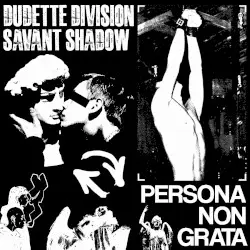PERSONA NON GRATA by dudette division & savant shadow