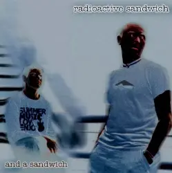And a Sandwich by Radioactive Sandwich