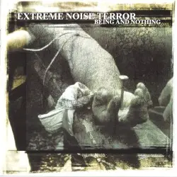Being and Nothing by Extreme Noise Terror