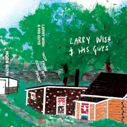 Not From My Come From by Larry Wish & His Guys