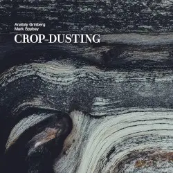 Crop Dusting by Anatoly Grinberg and Mark Spybey