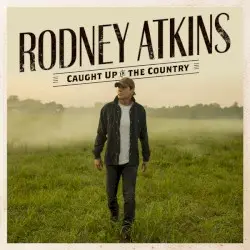 Caught Up in the Country by Rodney Atkins