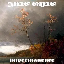 Impermanence by Jute Gyte