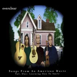 Songs From an American Movie, Vol. One: Learning How to Smile by Everclear