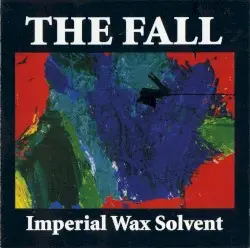 Imperial Wax Solvent by The Fall
