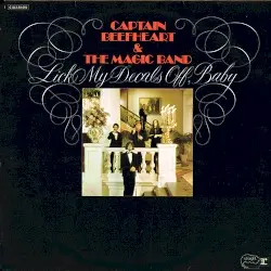 Lick My Decals Off, Baby by Captain Beefheart & the Magic Band