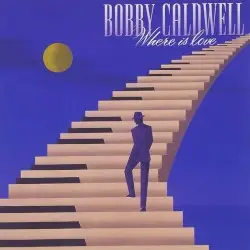 Where Is Love by Bobby Caldwell