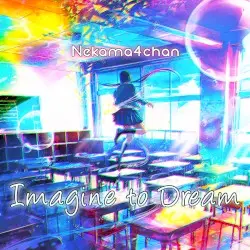 Imagine to Dream by Nekama4chan