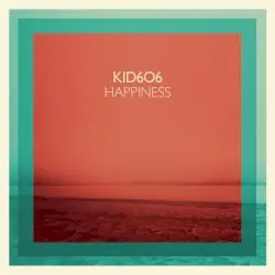 Happiness by Kid606