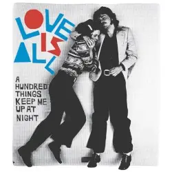 A Hundred Things Keep Me Up at Night by Love Is All