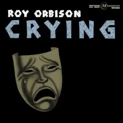 Crying by Roy Orbison