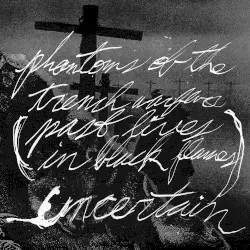 Phantoms of the Trench Warfare (Past Lives in Black Flames) by Uncertain
