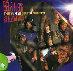 Three Flew Over the Cuckoo’s Nest by Béla Fleck and the Flecktones
