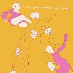 Clap Your Hands Say Yeah by Clap Your Hands Say Yeah