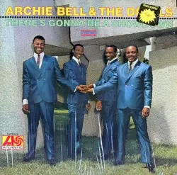 There’s Gonna Be a Showdown by Archie Bell & the Drells
