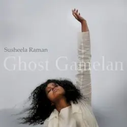 Ghost Gamelan by Susheela Raman feat. Samuel Mills, Gondrong Gunarto