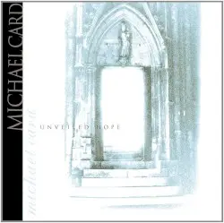 Unveiled Hope by Michael Card