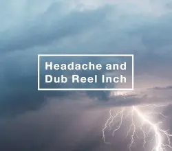 Headache and Dub Reel Inch by 黒夢
