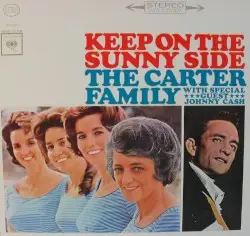 Keep on the Sunny Side by The Carter Family with special guest Johnny Cash