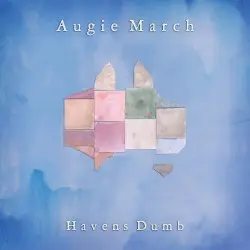 Havens Dumb by Augie March