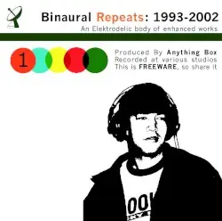 Binaural Repeats: 1993-2002 by Anything Box