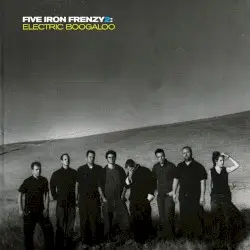 Five Iron Frenzy 2: Electric Boogaloo by Five Iron Frenzy