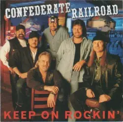 Keep On Rockin’ by Confederate Railroad