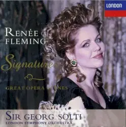 Signatures: Great Opera Scenes by Renée Fleming, Sir Georg Solti, London Symphony Orchestra