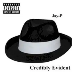 Credibly Evident by Jay-P