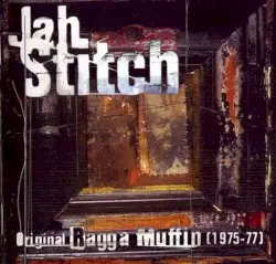 Original Ragga Muffin (1975 -77) by Jah Stitch